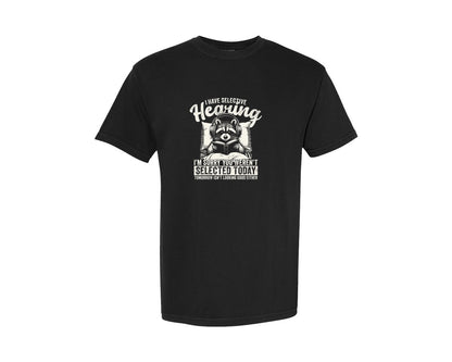 brand:Comfort Colors|color:Black|I Have Selective Hearing Raccoon Shirt Graphic T-Shirt