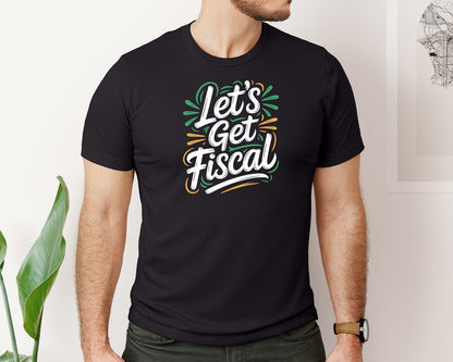 brand:Bella Canvas|color:Black|Lets Get Fiscal Funny Accountant Graphic T-Shirt