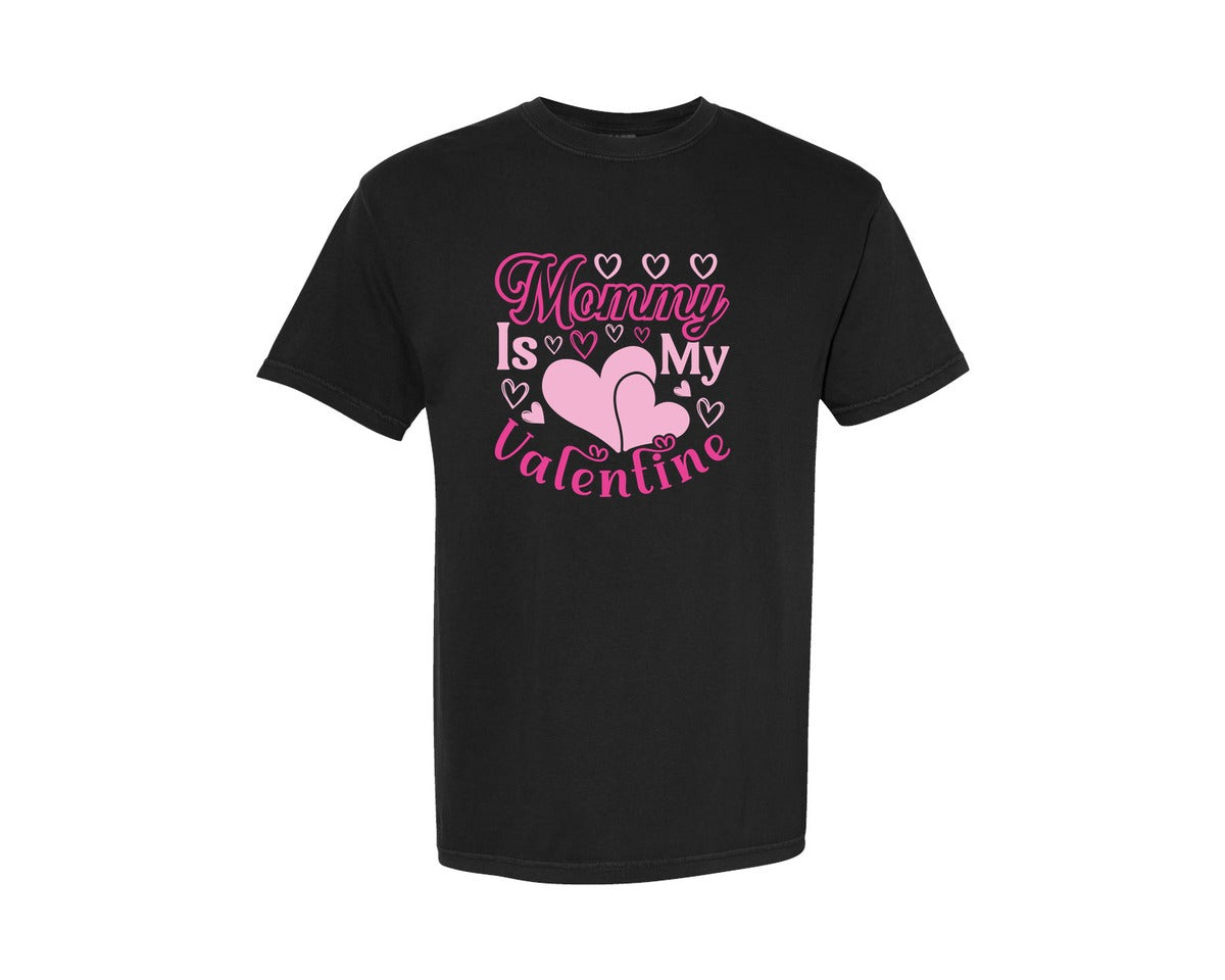 brand:Comfort Colors|color:Black|Mommy Is My Valentine T Shirt Design 8 Graphic T-Shirt