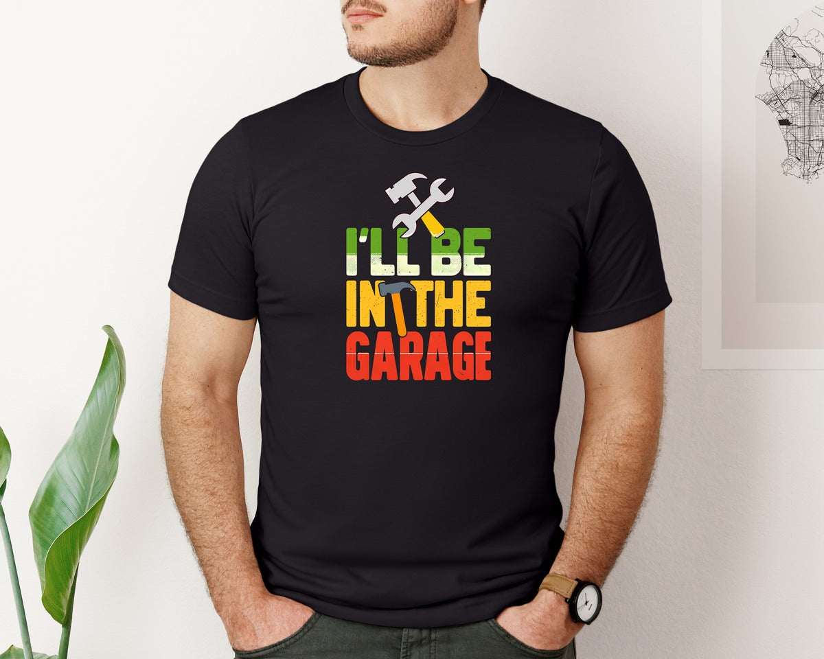 brand:Bella Canvas|color:Black|Funny Shirt Men Ill Be In The Garage Graphic T-Shirt