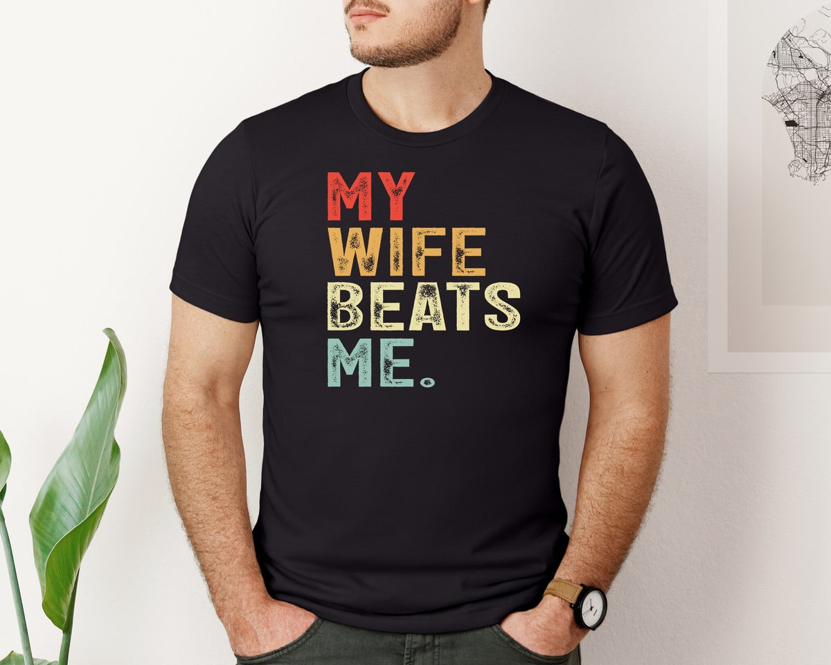 brand:Bella Canvas|color:Black|My Wife Beats Me Funny Dad Graphic T-Shirt