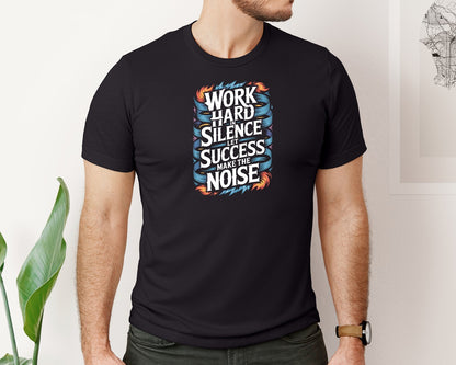 brand:Bella Canvas|color:Black|Work Hard Let Success Make The Noise Graphic T-Shirt