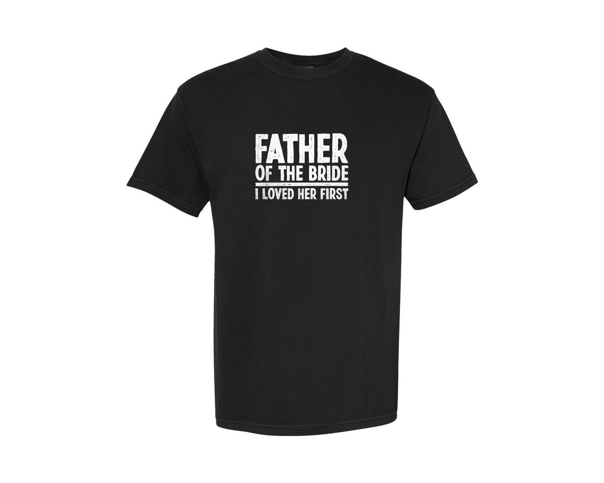brand:Comfort Colors|color:Black|Father Of The Bride I Loved Her T Shirt Graphic T-Shirt