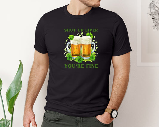 Shut Up Liver Youre Fine 4 Graphic T-Shirt