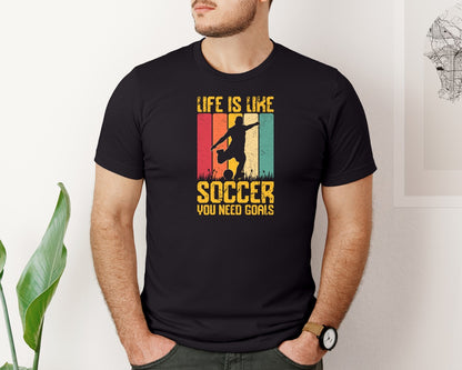 brand:Bella Canvas|color:Black|Life Is Like Soccer You Need T Shirt Graphic T-Shirt