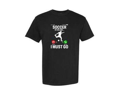 brand:Comfort Colors|color:Black|Soccer Is Calling I Must T Shirt Graphic T-Shirt