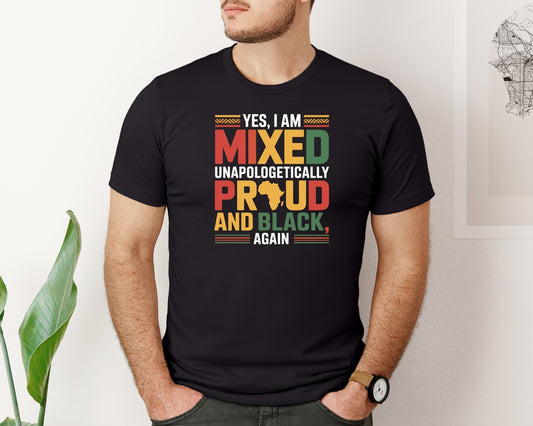 Yes I Am Mixed With Black Unapologe Graphic T-Shirt