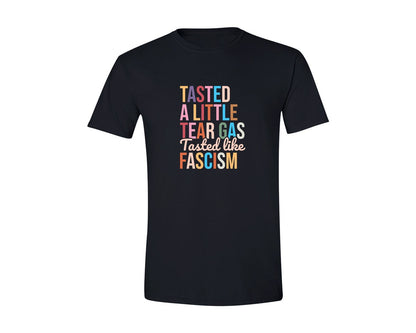 brand:Generic|color:Black|Tasted A Little Tear Gas Tasted Like Fas Graphic T-Shirt