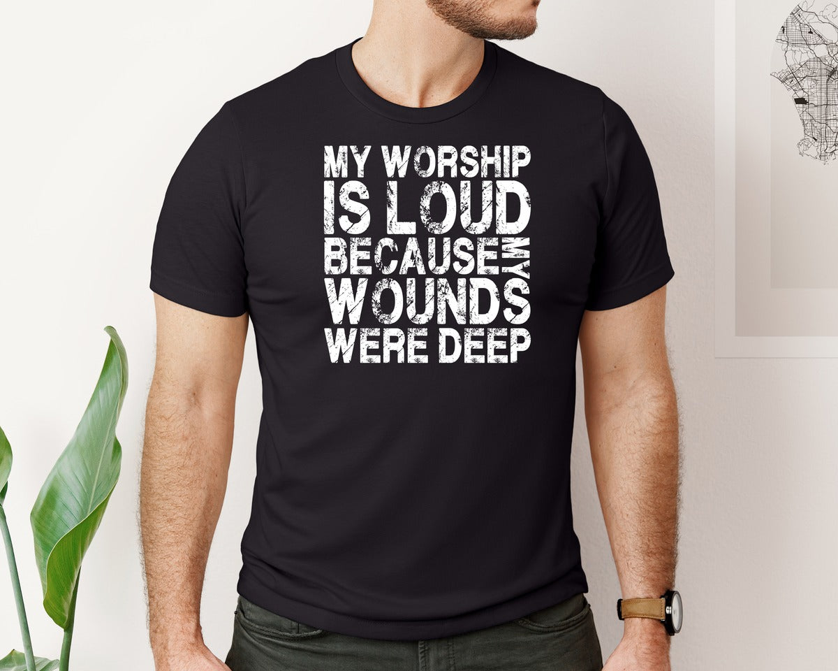 brand:Bella Canvas|color:Black|My Worship Is Loud Because My Wounds Graphic T-Shirt