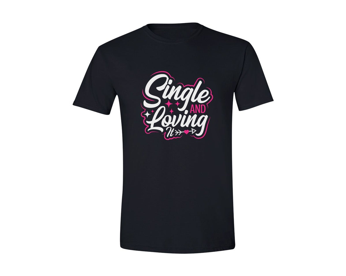 brand:Generic|color:Black|Single And Loving It Cut File Design 6 Graphic T-Shirt
