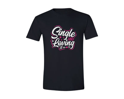 brand:Generic|color:Black|Single And Loving It Cut File Design 6 Graphic T-Shirt