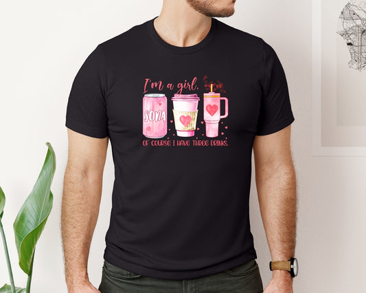 Three Drinks Girl Quote Im A Girl Graphic T-Shirt