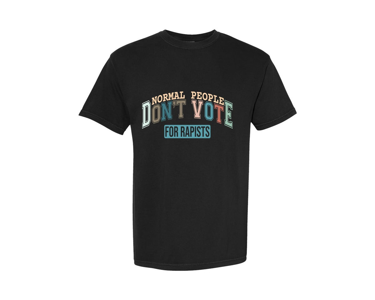 brand:Comfort Colors|color:Black|Normal People Dont Vote For Rapists Graphic T-Shirt