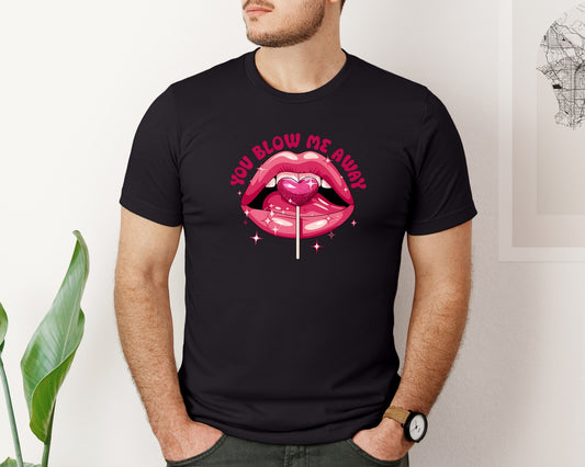 You Blow Me Away Pngvalentines Day 4 Graphic T-Shirt