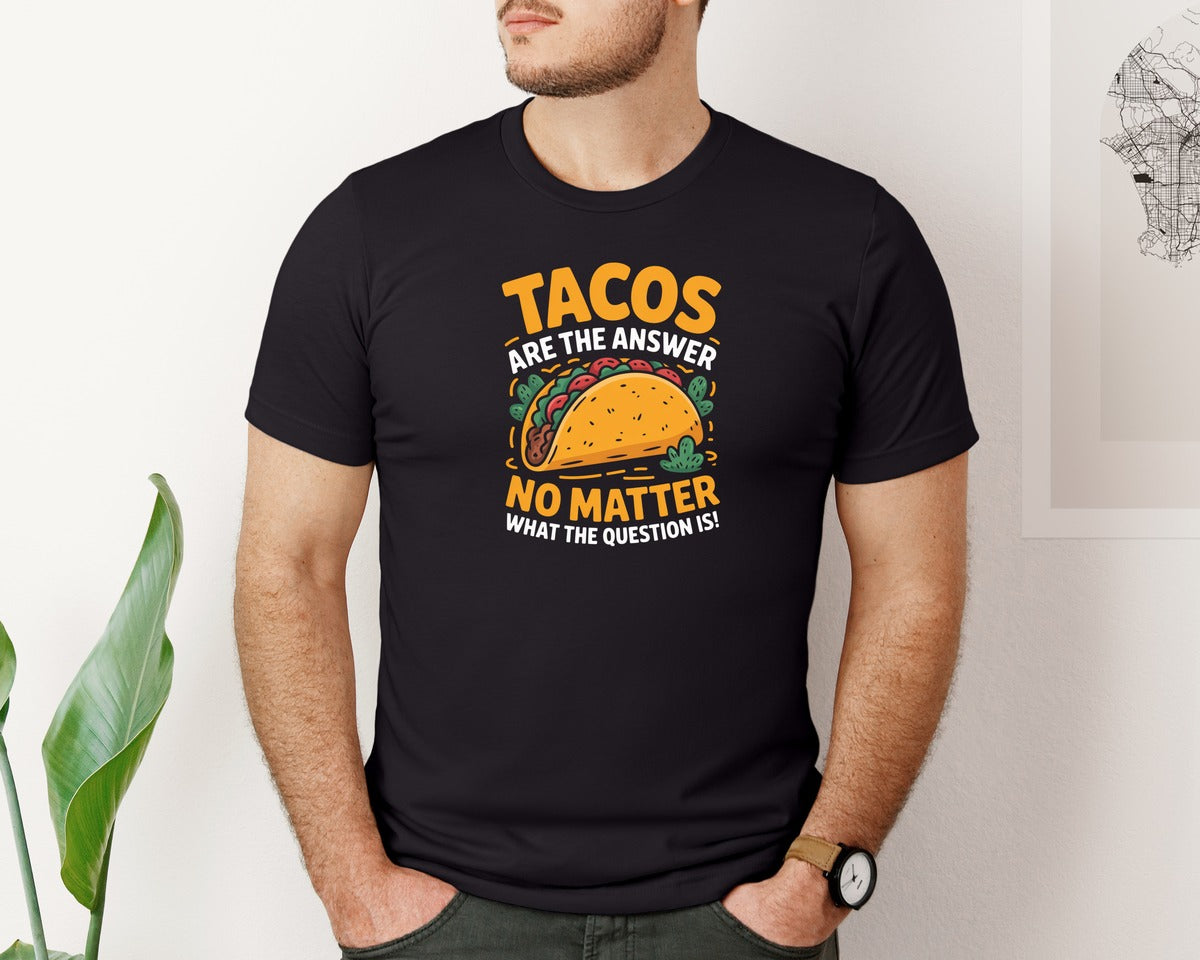 brand:Bella Canvas|color:Black|Tacos Are The Answer Funny Quote Graphic T-Shirt