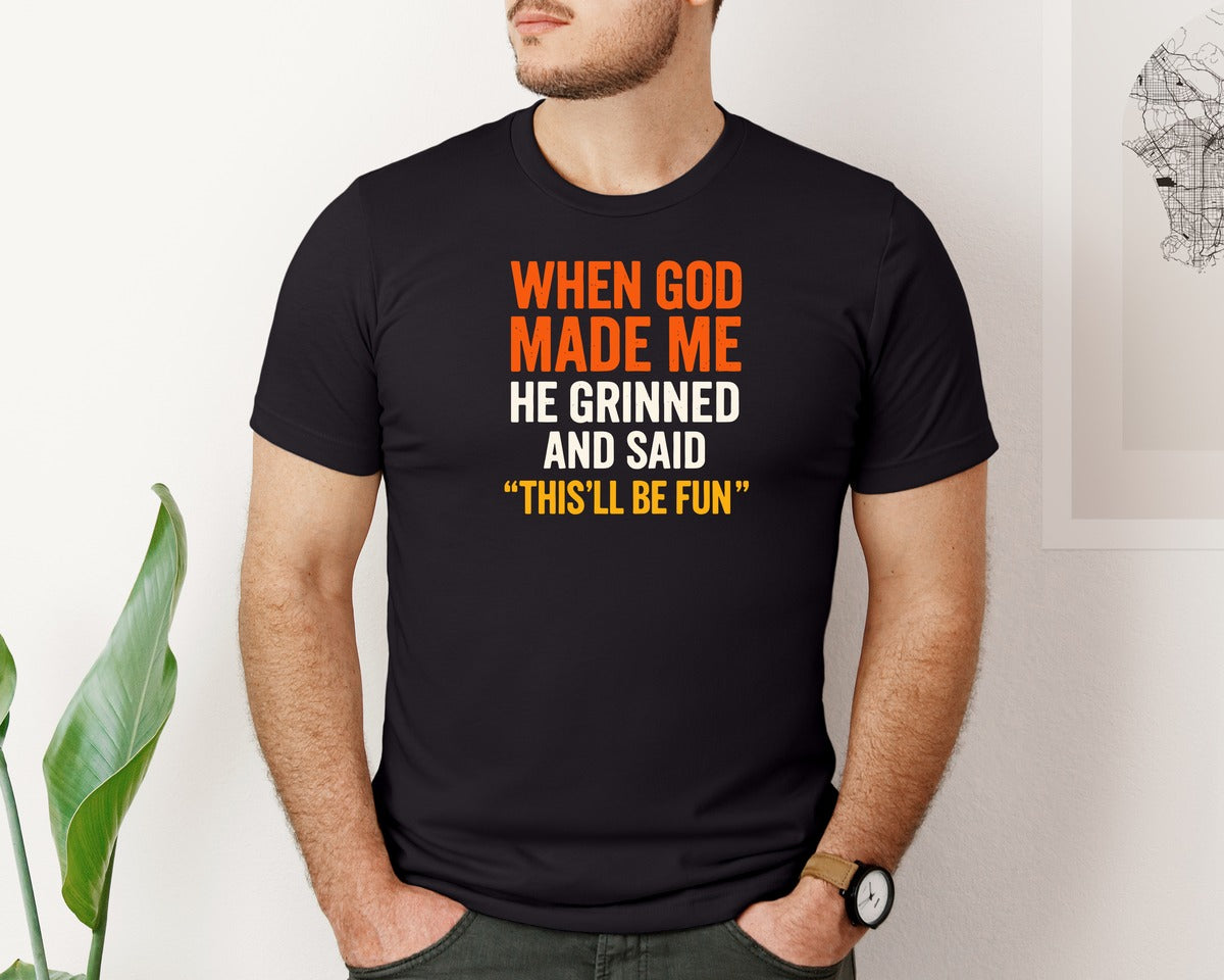 brand:Bella Canvas|color:Black|When God Made Me He Grinned And Said Graphic T-Shirt