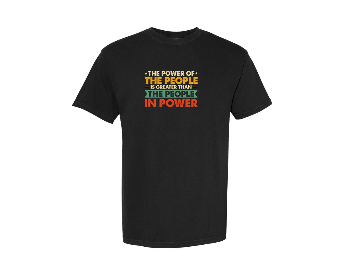 brand:Comfort Colors|color:Black|The Power Of The People Is Greater Than Graphic T-Shirt