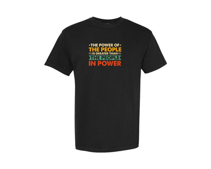brand:Comfort Colors|color:Black|The Power Of The People Is Greater Than Graphic T-Shirt