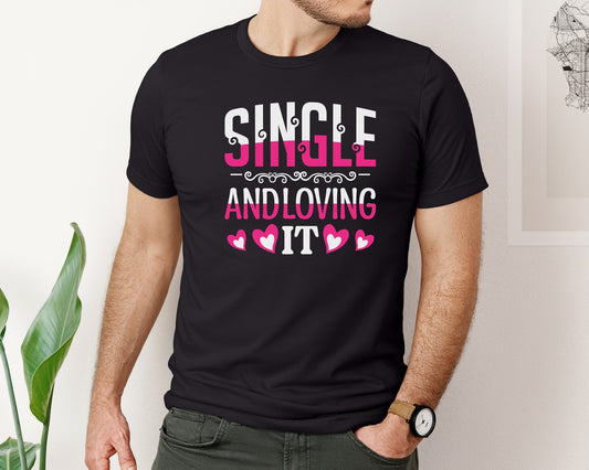 Single And Loving It Cut File Design 4 Graphic T-Shirt