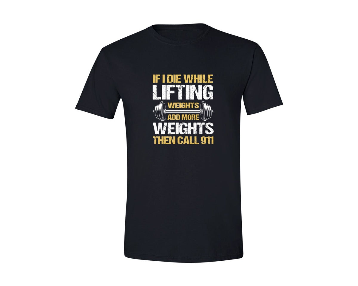 brand:Generic|color:Black|If I Die While Lifting Weights Add More 3 Graphic T-Shirt
