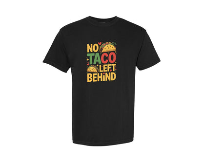 brand:Comfort Colors|color:Black|No Taco Left Behind Funny Taco Graphic T-Shirt