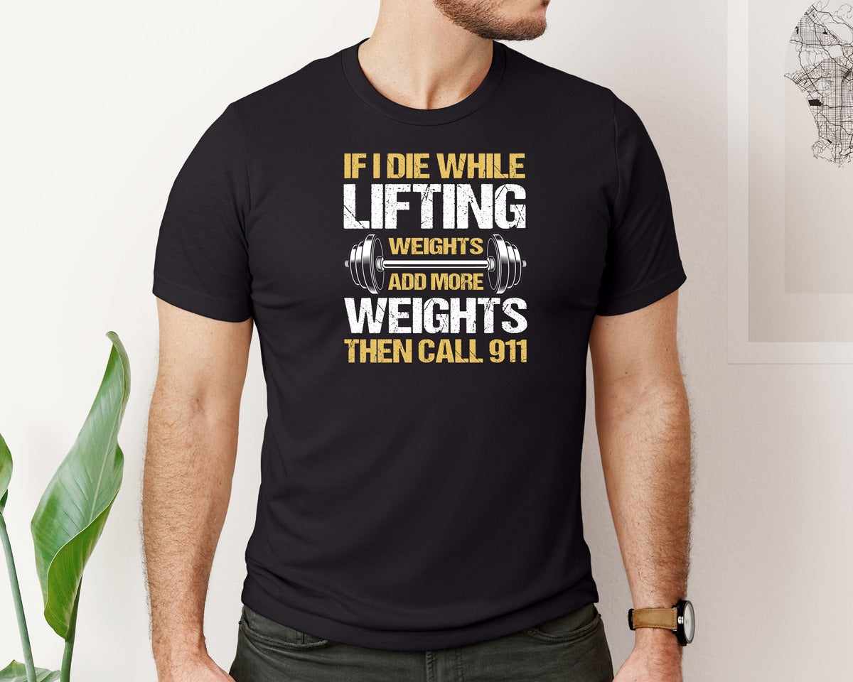 brand:Bella Canvas|color:Black|If I Die While Lifting Weights Add More 3 Graphic T-Shirt