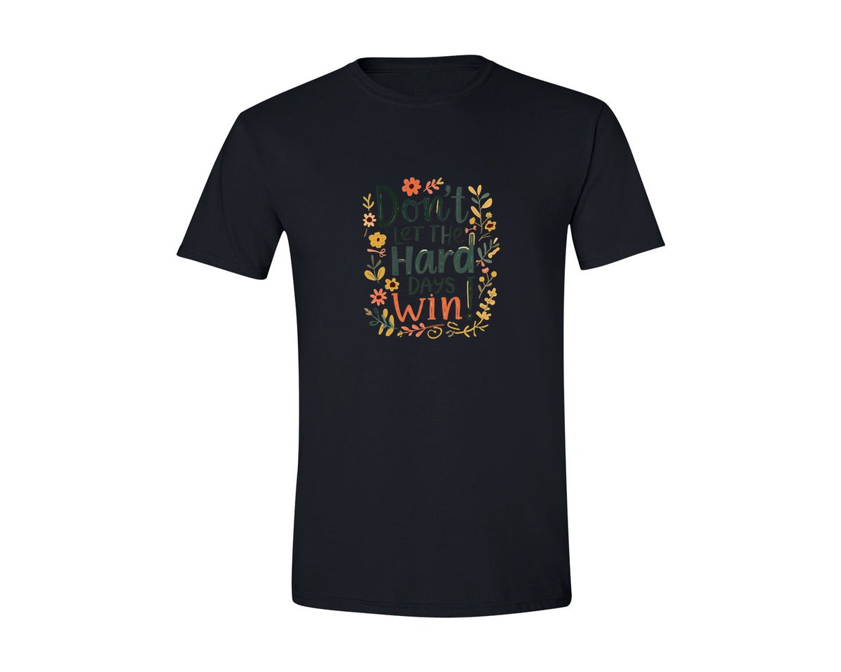 brand:Generic|color:Black|Hard Days Quote Dont Let The Hard Graphic T-Shirt