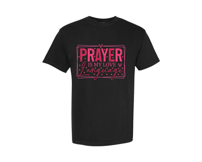 brand:Comfort Colors|color:Black|Prayer Is My Love Language Chri 2 Graphic T-Shirt