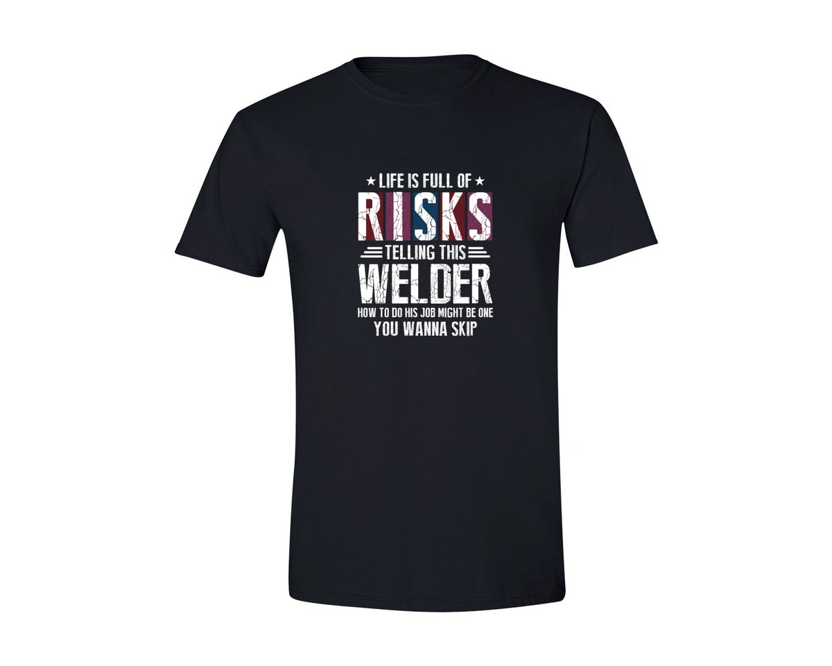 brand:Generic|color:Black|Life Is Full Of Risks Trust Me Im Welder Graphic T-Shirt