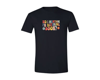 brand:Generic|color:Black|Did I Mention Im Retiring Soon Retire Graphic T-Shirt