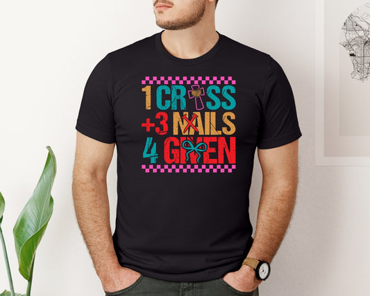 1 Cross 3 Nails 4 Given Christian Easter 3 Graphic T-Shirt