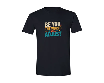 brand:Generic|color:Black|Be You The World Will Adjust Funny Graphic T-Shirt