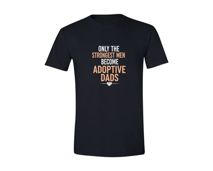 brand:Generic|color:Black|Only The Strongest Men Become Adoptive Graphic T-Shirt