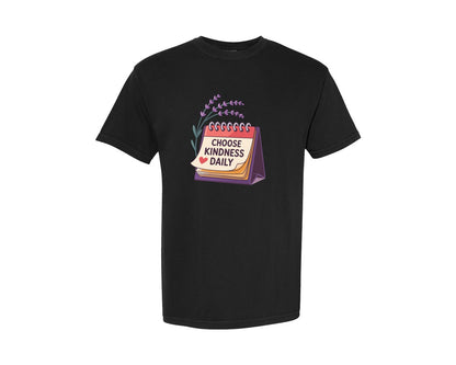 brand:Comfort Colors|color:Black|Choose Kindness Daily Calendar Design Graphic T-Shirt