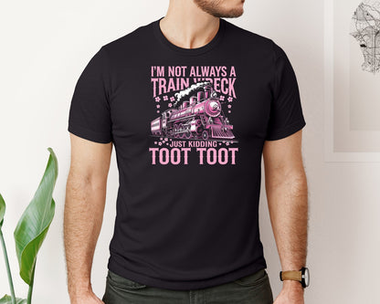 brand:Bella Canvas|color:Black|Im Not Always A Train Wreck Graphic T-Shirt