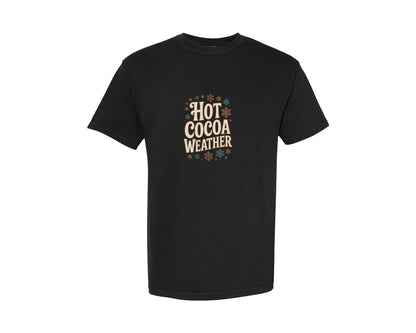 brand:Comfort Colors|color:Black|Hot Cocoa Weather Winter T Shirt Design Graphic T-Shirt