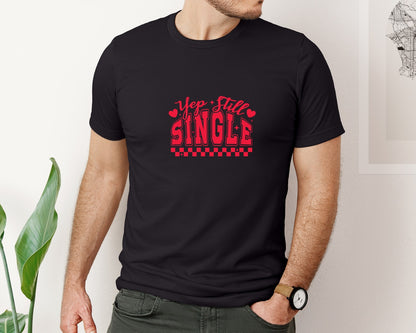 brand:Bella Canvas|color:Black|Anti Valentines Day Yep Still Single 4 Graphic T-Shirt