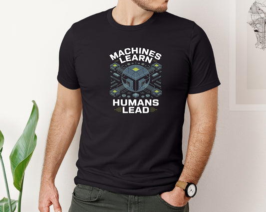 Machines Learn Humans Lead Ai Concept Graphic T-Shirt