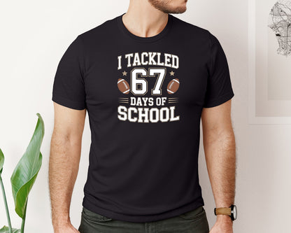 brand:Bella Canvas|color:Black|I Tackled 67 Days Of School 6 7 File Graphic T-Shirt