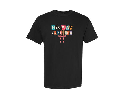 brand:Comfort Colors|color:Black|His Way Is Better Christian 2 Graphic T-Shirt