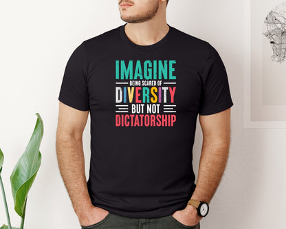 brand:Bella Canvas|color:Black|Imagine Being Scared Of Diversity Quotes Graphic T-Shirt