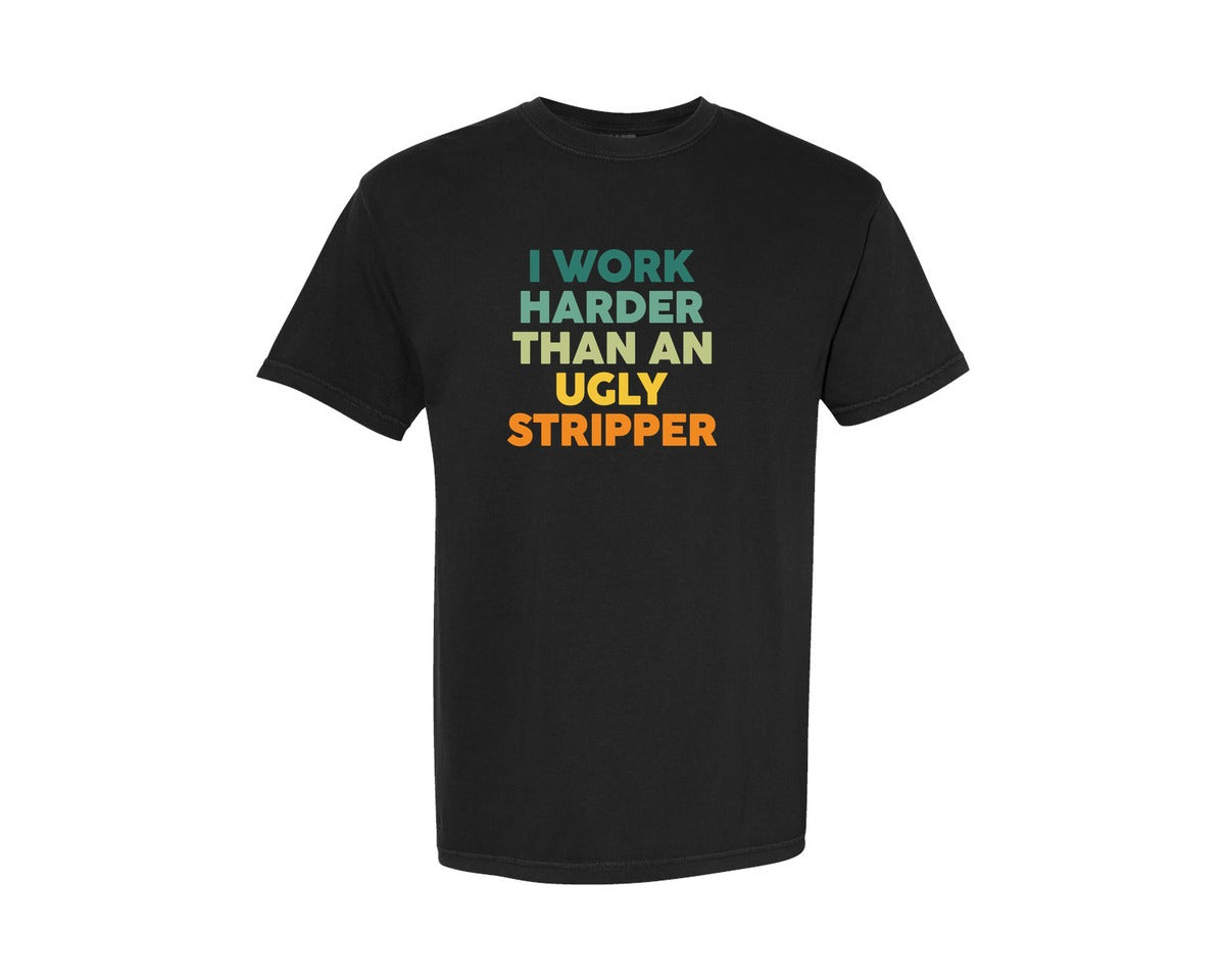 brand:Comfort Colors|color:Black|I Work Harder Funny Adult Humor Graphic T-Shirt