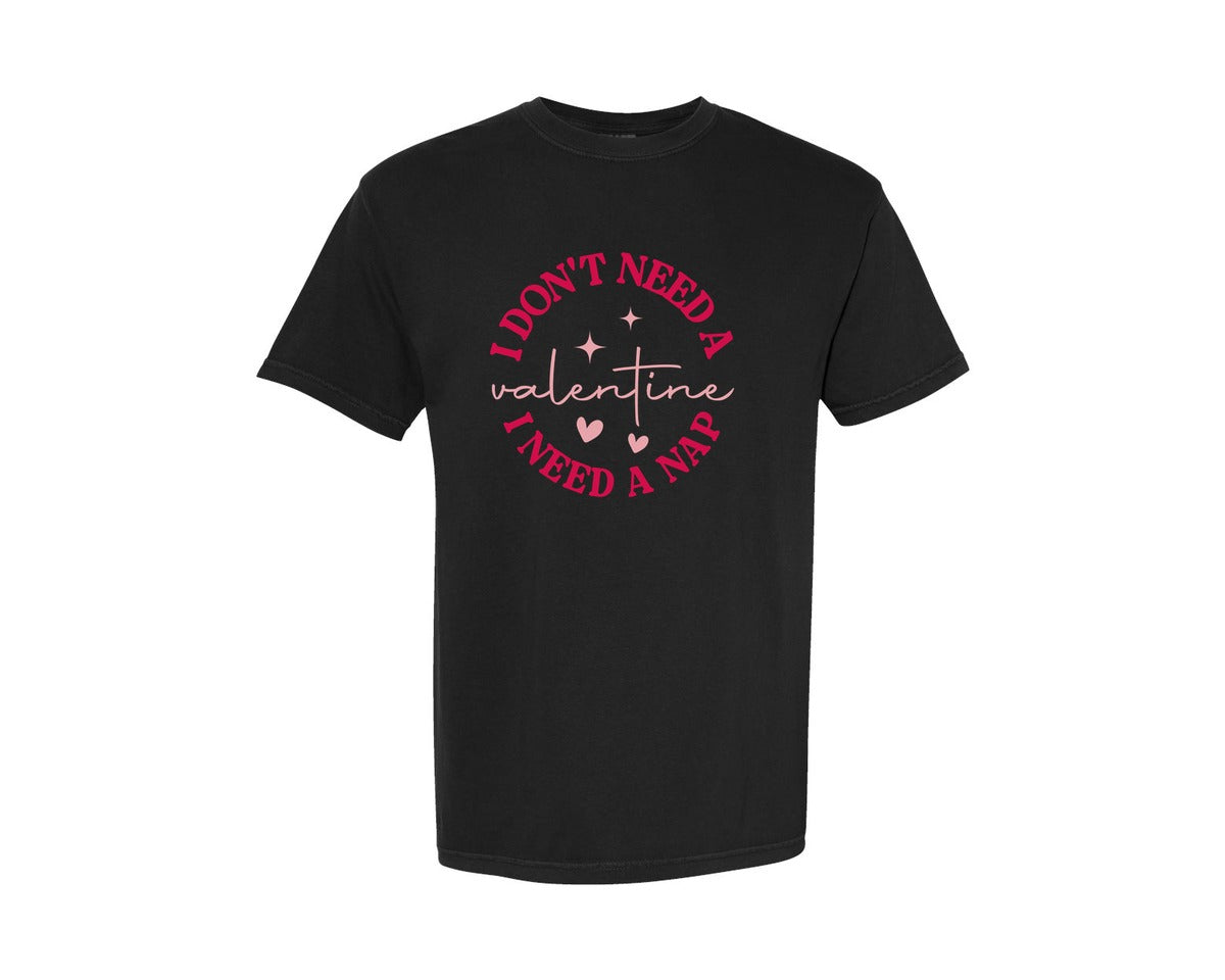 brand:Comfort Colors|color:Black|I Dont Need A Valentine Funny 5 Graphic T-Shirt