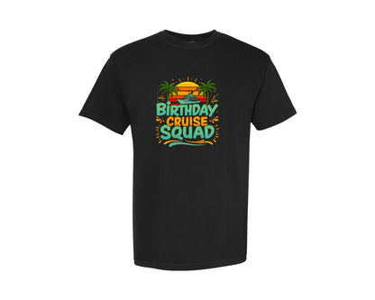 brand:Comfort Colors|color:Black|Birthday Cruise Squad T Shirt Design Graphic T-Shirt