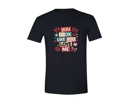 brand:Generic|color:Black|You Look Like You Love Me Valentine 2 Graphic T-Shirt
