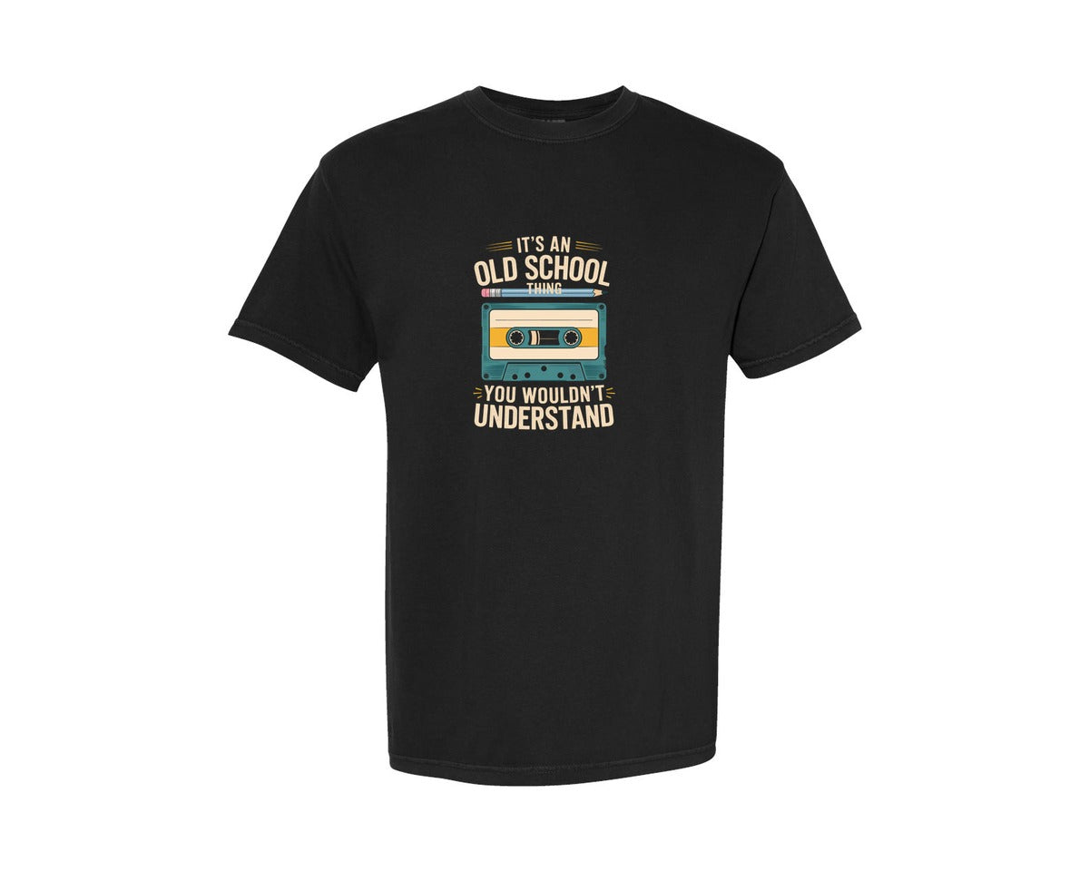 brand:Comfort Colors|color:Black|Its An Old School Thing You Wouldnt Un 2 Graphic T-Shirt