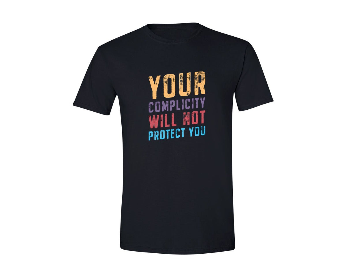 brand:Generic|color:Black|Your Complicity Will Not Protect You Graphic T-Shirt