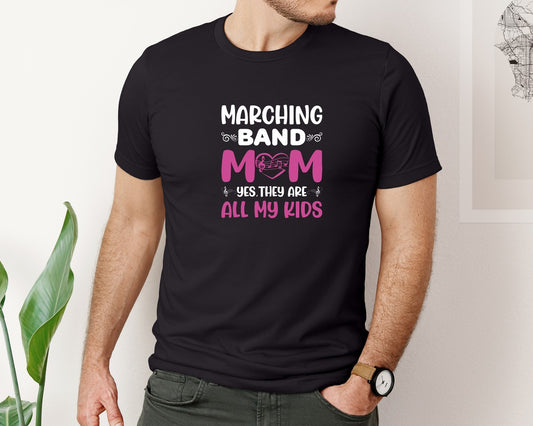 Marching Band Mom Yes They Are All My 2 Graphic T-Shirt
