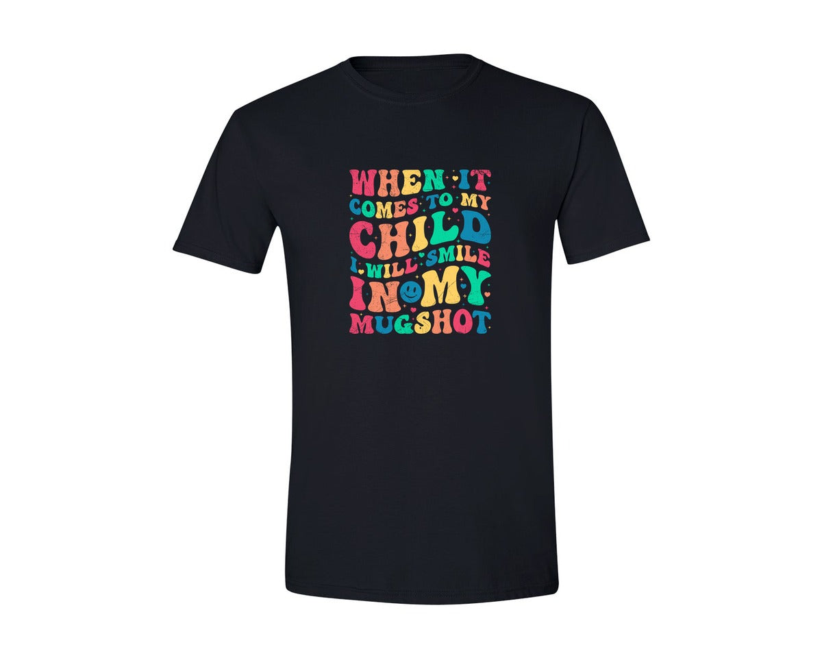 brand:Generic|color:Black|When It Comes To My Child I Will Smile 6 Graphic T-Shirt