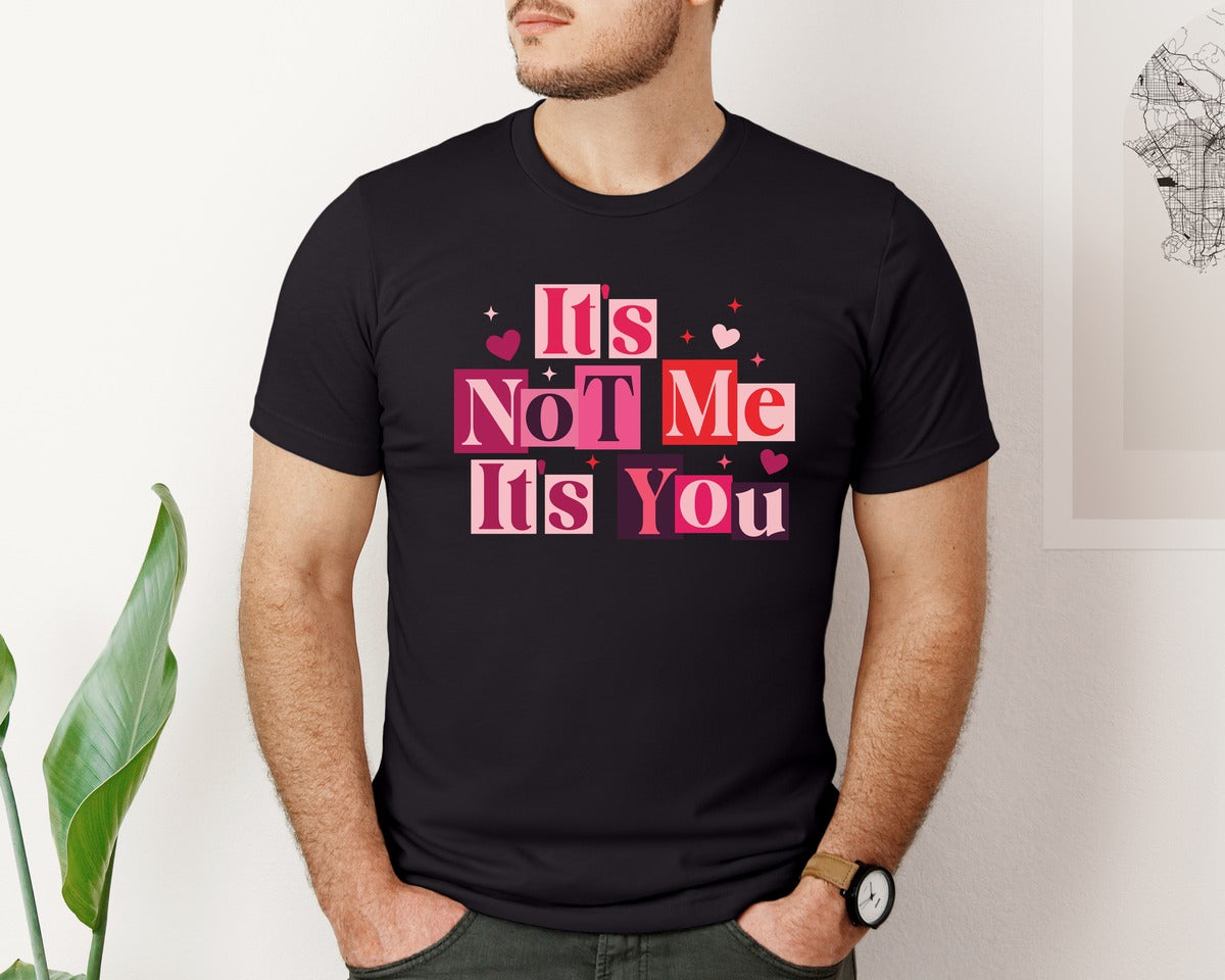 brand:Bella Canvas|color:Black|Its Not Me Its You Sarcastic Anti Graphic T-Shirt
